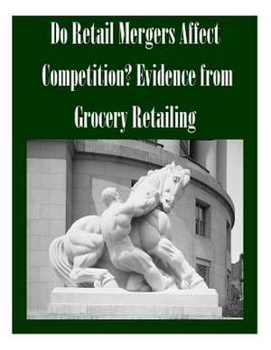 Do Retail Mergers Affect Competition? Evidence from Grocery Retailing de Federal Trade Commission