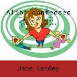 Alibi Confesses de Jane Landey