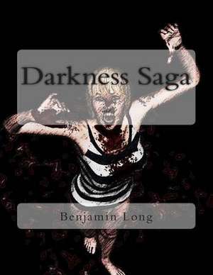 Darkness Saga de Benjamin R. Long