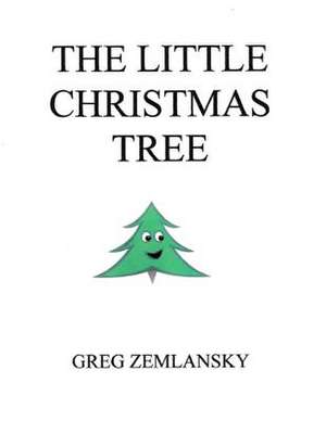 The Little Christmas Tree de Greg Zemlansky