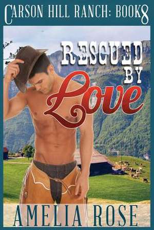 Rescued by Love de Amelia Rose