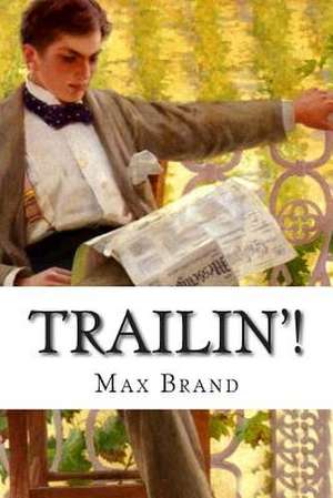 Trailin'! de Max Brand