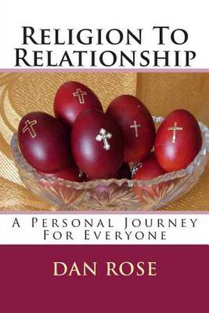 Religion to Relationship de Dan Rose