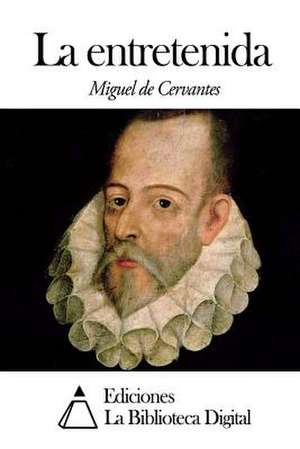 La Entretenida de Miguel De Cervantes