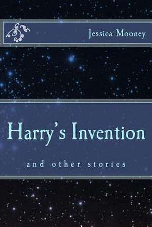 Harry's Invention de Jessica Rai Mooney