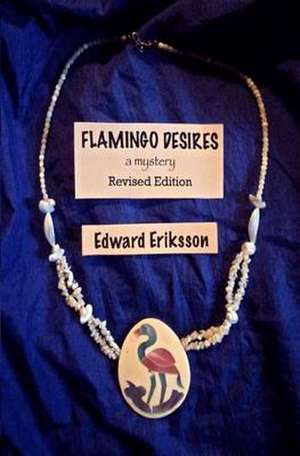 Flamingo Desires de Edward Eriksson