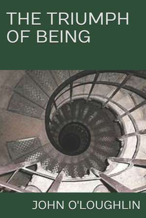 The Triumph of Being de John O'Loughlin