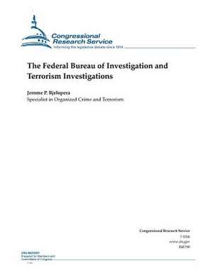 The Federal Bureau of Investigation and Terrorism Investigations de Jerome P. Bjelopera