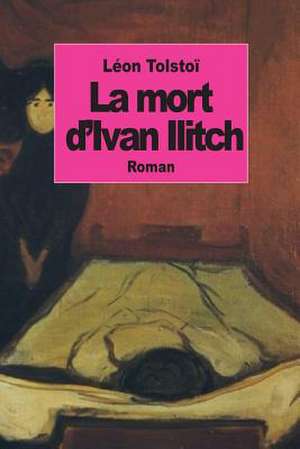 La Mort D'Ivan Ilitch de Leon Tolstoi