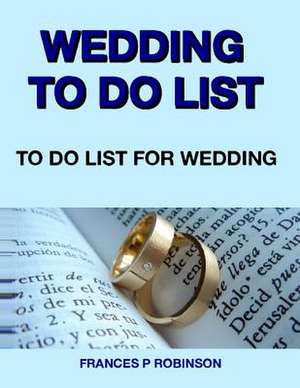 Wedding to Do List de Frances P. Robinson