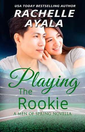 Playing the Rookie de Rachelle Ayala