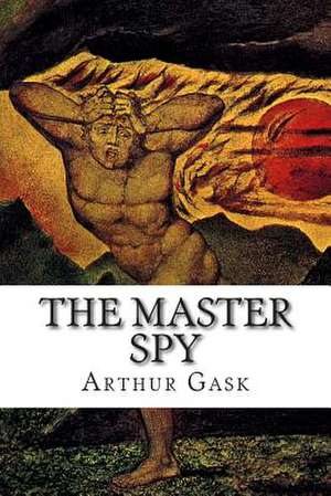 The Master Spy de Arthur Gask