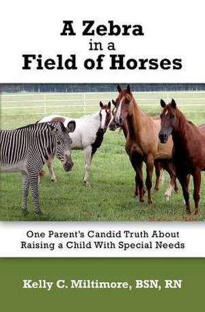 A Zebra in a Field of Horses de Bsn Rn Kelly C. Miltimore