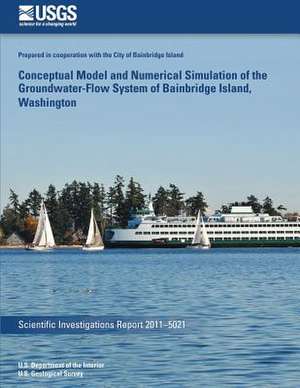 Conceptual Model and Numerical Simulation of the Groundwater-Flow System of Bainbridge Island, Washington de U. S. Department of the Interior