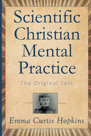 Scientific Christian Mental Practice de Emma Curtis Hopkins