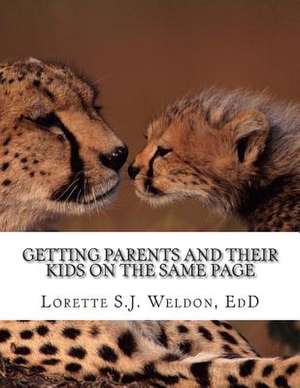 Getting Parents and Their Kids on the Same Page de Lorette S. J. Weldon Edd