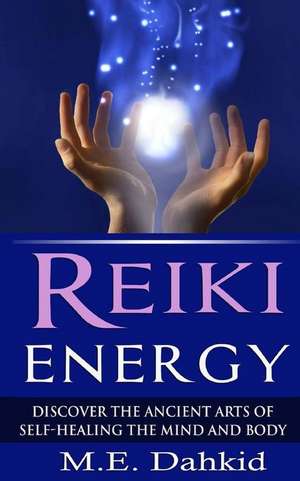 Reiki Energy de M. E. Dahkid