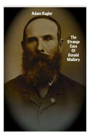 The Strange Case of Donald Mallory de Adam J. Kugler