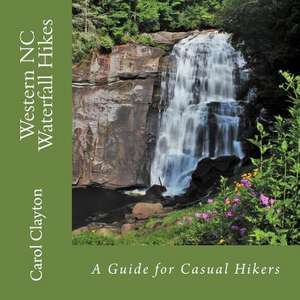 Western NC Waterfall Hikes de MS Carol E. Clayton