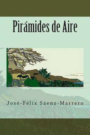 Piramides de Aire de Jose-Feliz Saenz-Marrero