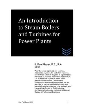 An Introduction to Steam Boilers and Turbines for Power Plants de J. Paul Guyer