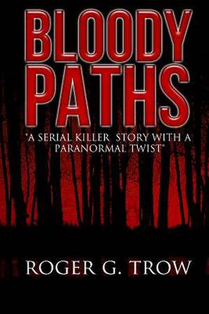 Bloody Paths de Roger G. Trow