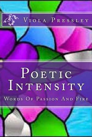 Poetic Intensity de Viola Pressley