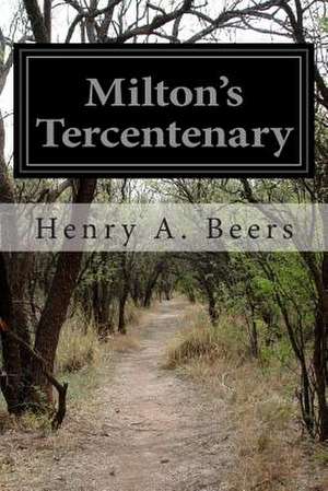 Milton's Tercentenary de Henry a. Beers