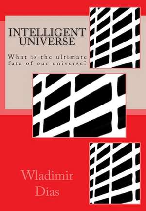 Intelligent Universe de Wladimir Moreira Dias