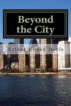Beyond the City de Arthur Conan Doyle