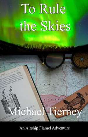 To Rule the Skies de Michael Tierney