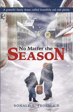 No Matter the Season de Ronald L. Froehlich