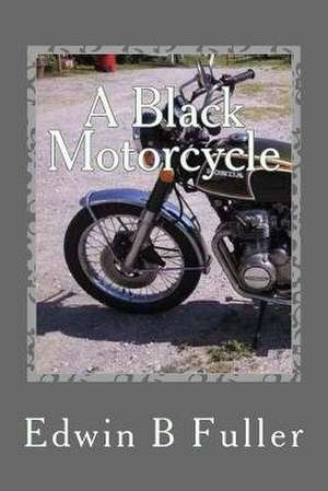 A Black Motorcycle de Edwin B. Fuller