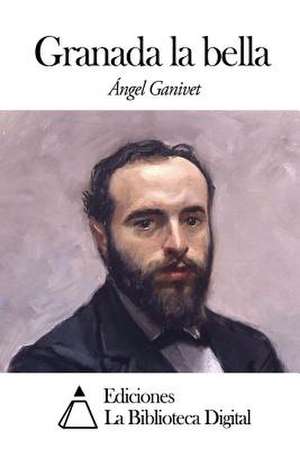 Granada La Bella de Angel Ganivet