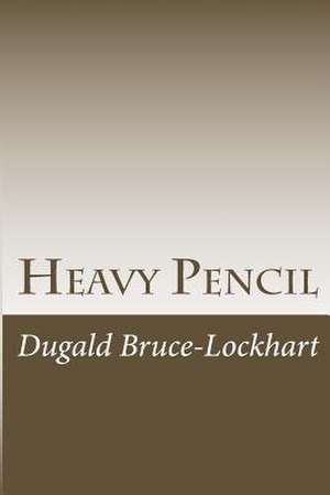 Heavy Pencil de MR Dugald Bruce-Lockhart