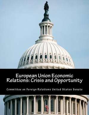 European Union Economic Relations de Committee on Foreign Relations United St