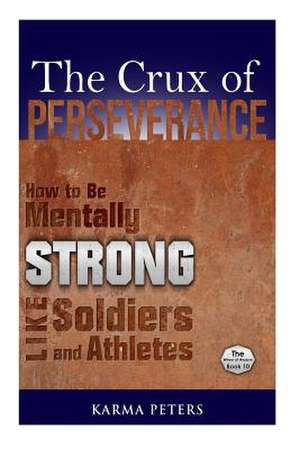 The Crux of Perseverance de Karma Peters