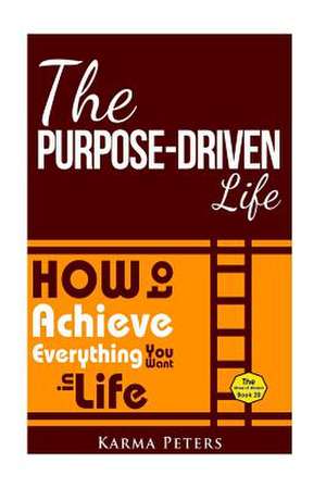 The Purpose-Driven Life de Karma Peters