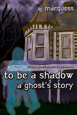 To Be a Shadow de A. J. Marquess