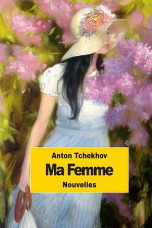 Ma Femme de Anton Tchekhov