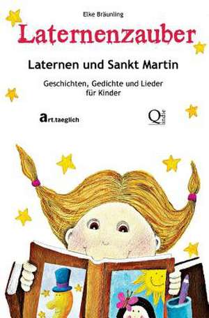 Laternenzauber - Laternen Und Sankt Martin de Elke Braunling