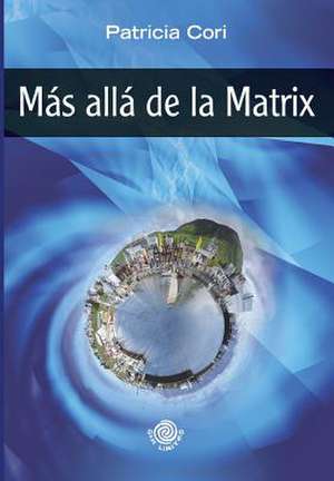 Mas Alla de La Matrix de Patricia Cori