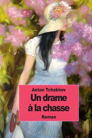 Un Drame a la Chasse de Anton Tchekhov