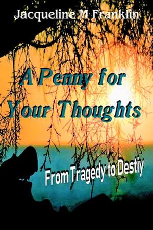 A Penny for Your Thoughts de Jacqueline M. Franklin