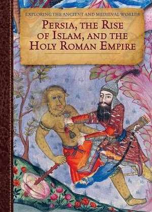 Persia, the Rise of Islam, and the Holy Roman Empire de Herald McKinley