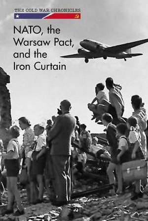 NATO, the Warsaw Pact, and the Iron Curtain de Erik Richardson