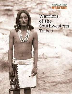 Warriors of the Southwestern Tribes de Chris McNab