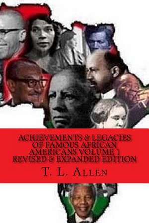 Achievement & Legacies of Famous African Americans Vol. 1 de T. L. Allen