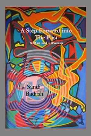 A Step Forward Into the Past de Sandi Badash