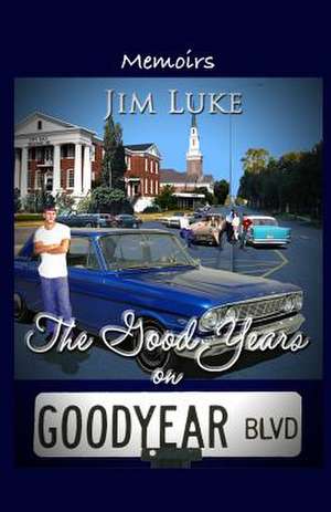 The Good Years on Goodyear Blvd de MR Jim Luke